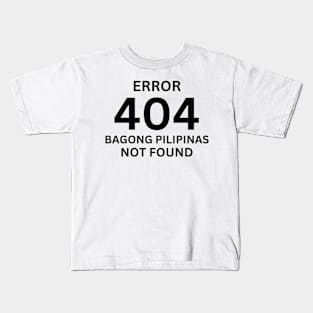 Error 404 Bagong Pilipinas Not Found Kids T-Shirt